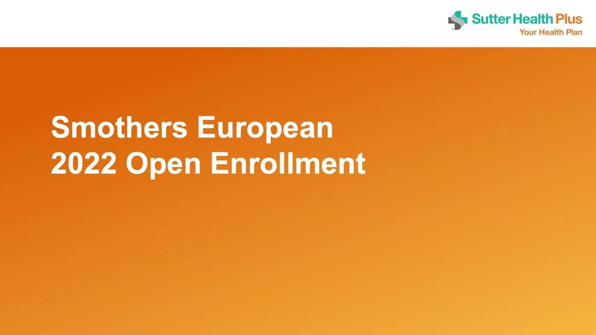Smothers European _ Sutter Health Plus Open Enrollment Presentation (1).mp4
