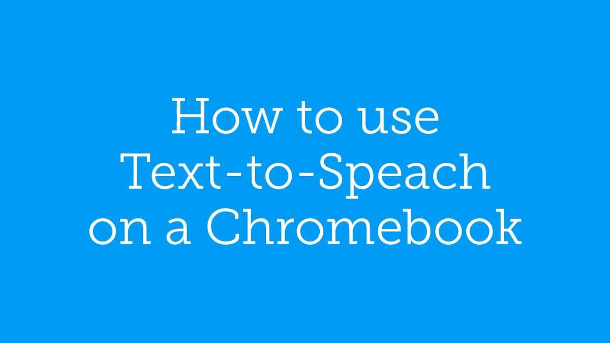 Accessibility: Text-to-Speech on a Chromebook