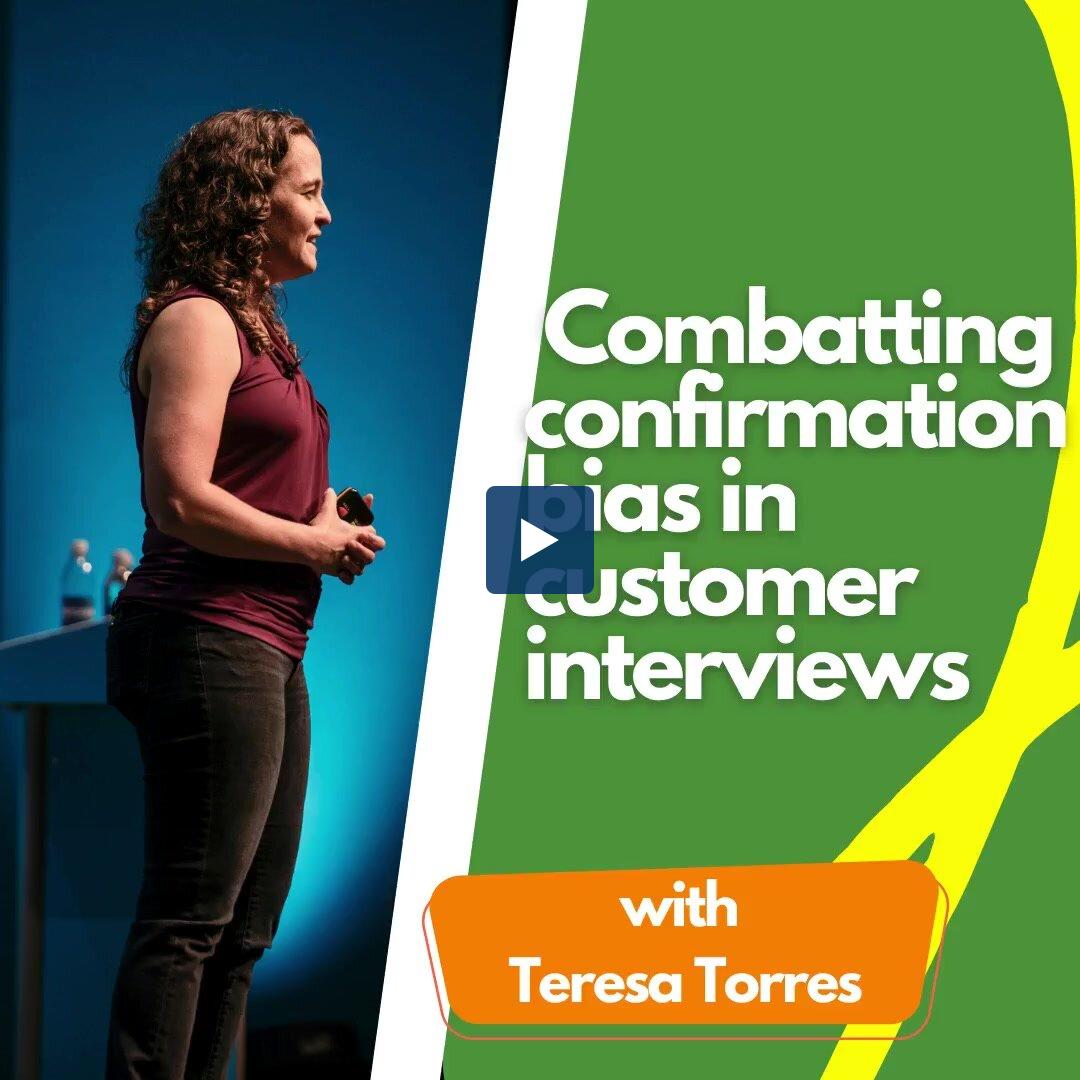 Combatting confirmation bias in customer interviews | Product Talk