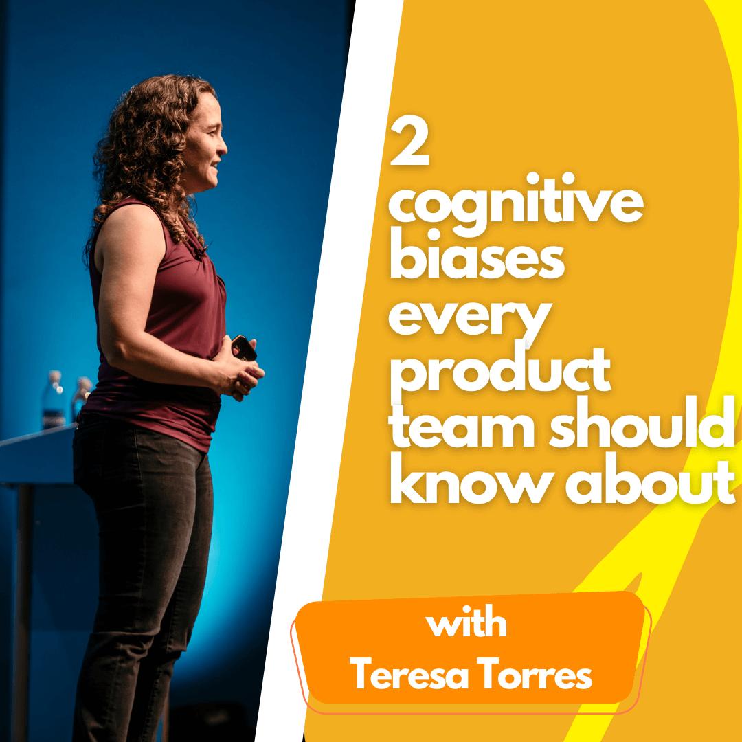 2 Cognitive Biases Every Product Team Should Know About