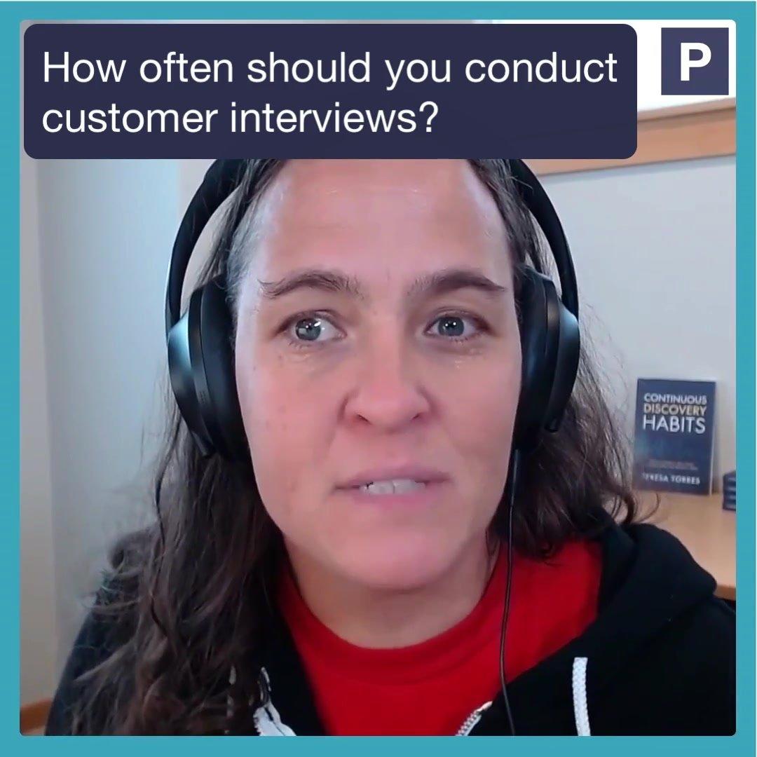 How often should you conduct customer interviews?