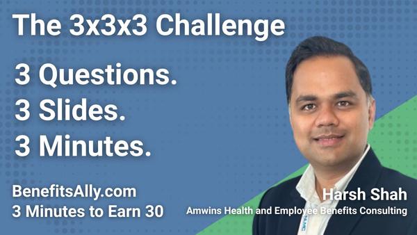 Amwins Health and Employee Benefits Consulting - 3x3x3 Challenge with Harsh Shah