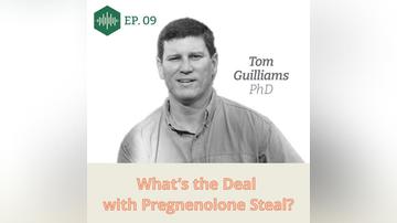Episode 9, Tom Guilliams PhD, What's the deal with the pregnenolone steal?