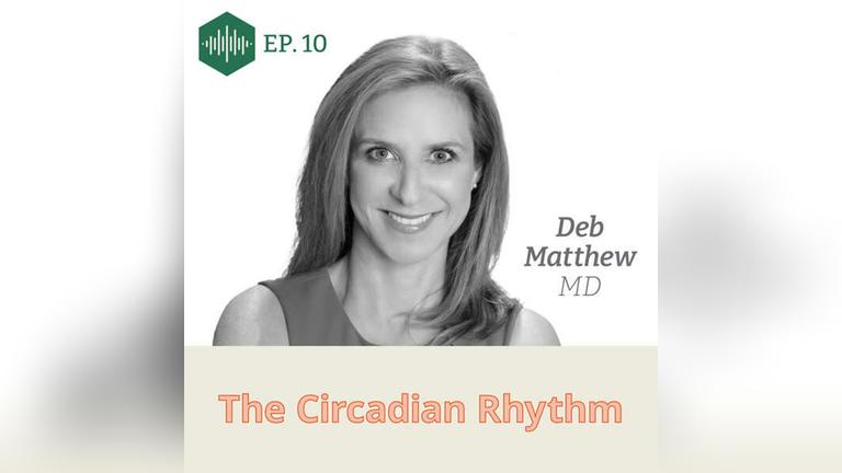 Episode 10, Dr. Deb Matthew, The Circadian Rhythm