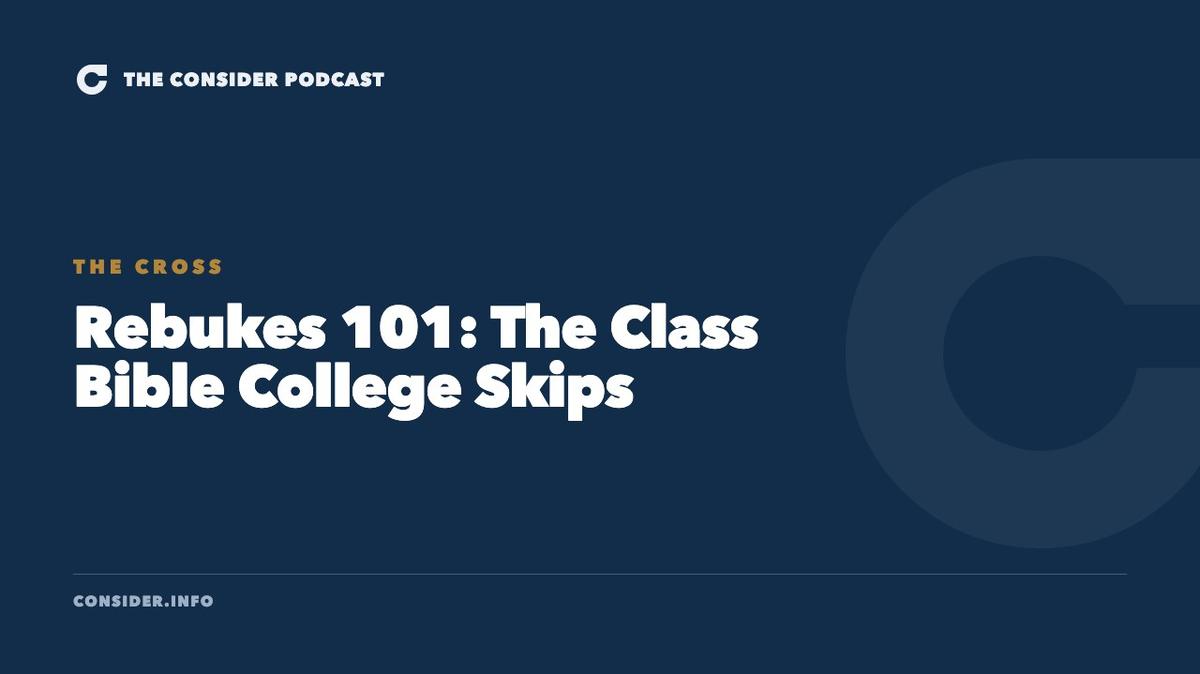 Rebukes 101: The Class Bible College Skips Ep 9