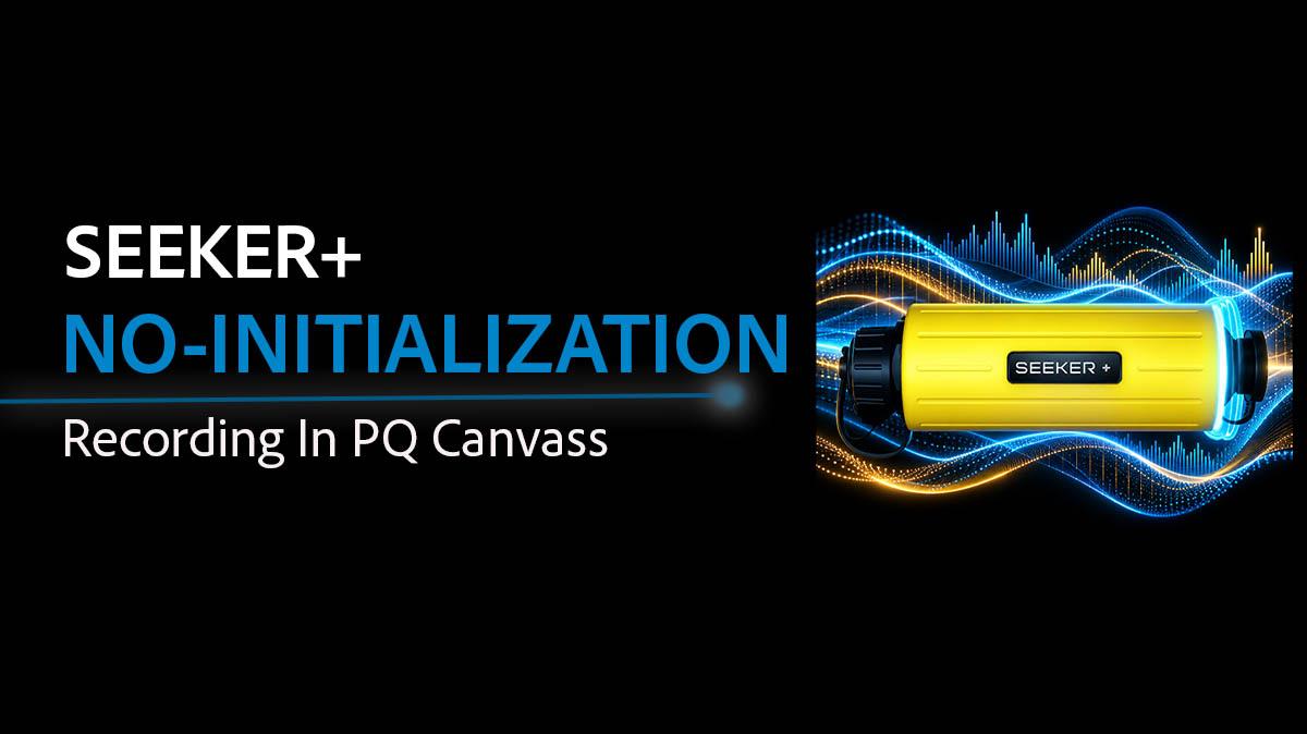 PMI AAP WP446 Seeker+ No-Initialization Recording in PQ Canvass