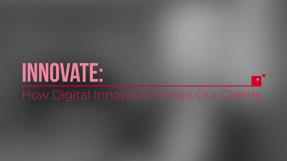 How Digital Innovation Helps Our Clients
