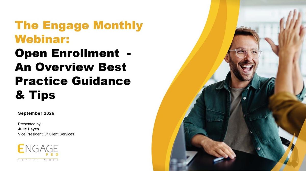 The Engage Monthly Webinar: Open Enrollment - ​  An Overview Best Practice Guidance &amp; Tips