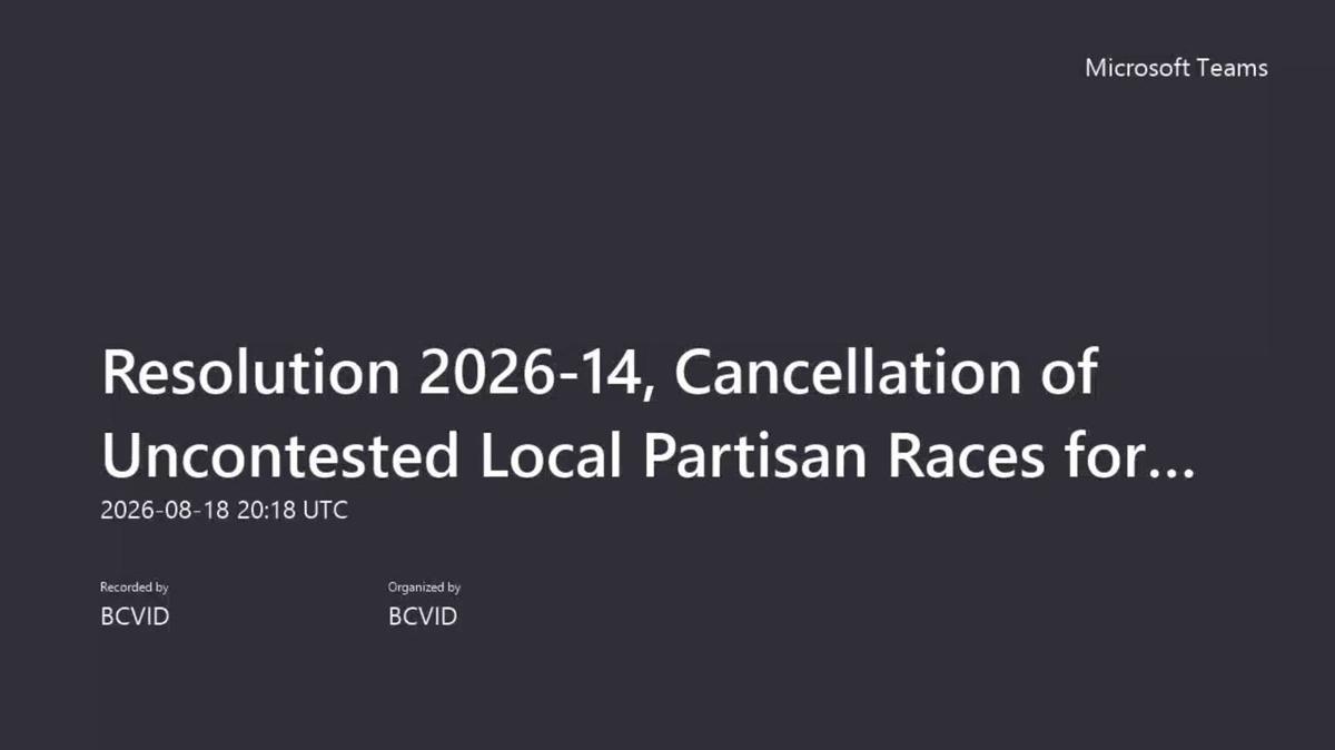 Resolution 2026-14, Cancellation of Uncontested Local Partisan Races for the 2026 General Election-20260818_141828-Meeting Recording