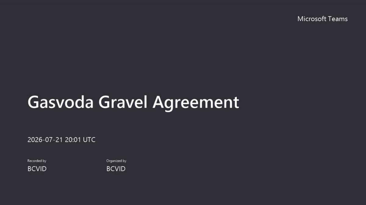 Gasvoda Gravel Agreement-20260721_140105-Meeting Recording