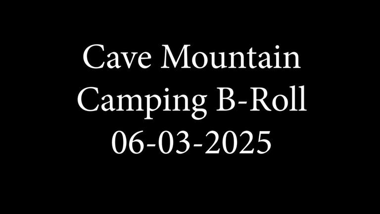 Camping - Cave Mountain B-Roll 06-03-25