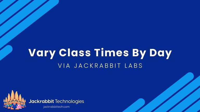 Vary Class Times By Day - Jackrabbit Labs