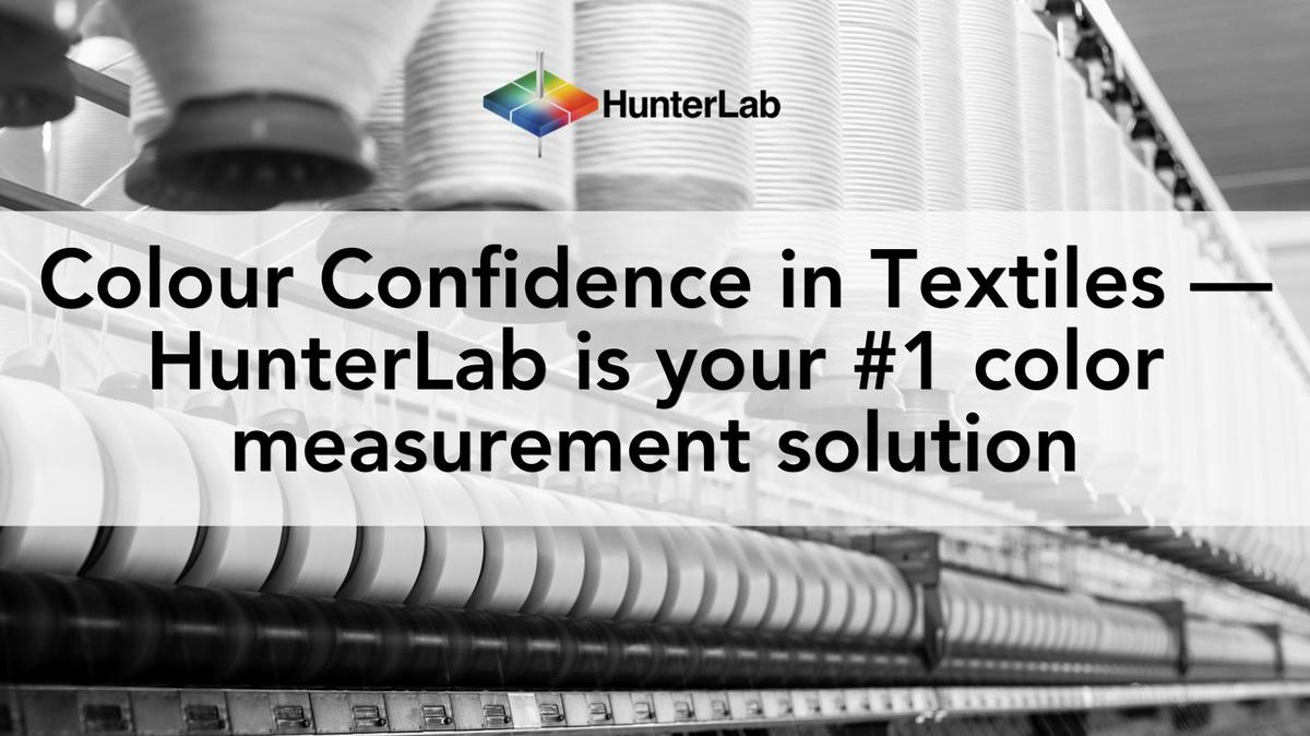 1.) Colour Confidence in Textiles — HunterLab is your #1 color measurement solution