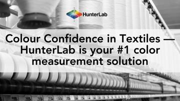 Colour Confidence in Textiles — HunterLab is your #1 color measurement solution