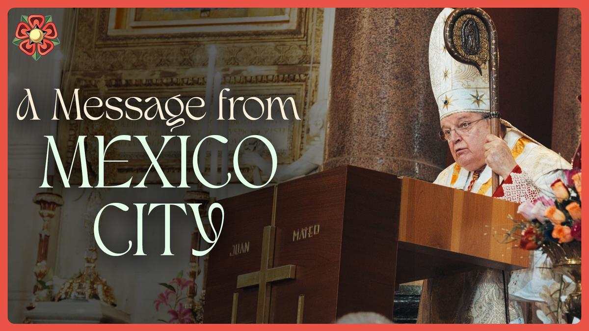 A Message from Mexico City | For Our Lady's Messengers