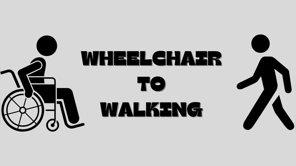 Wheelchair to Walking
